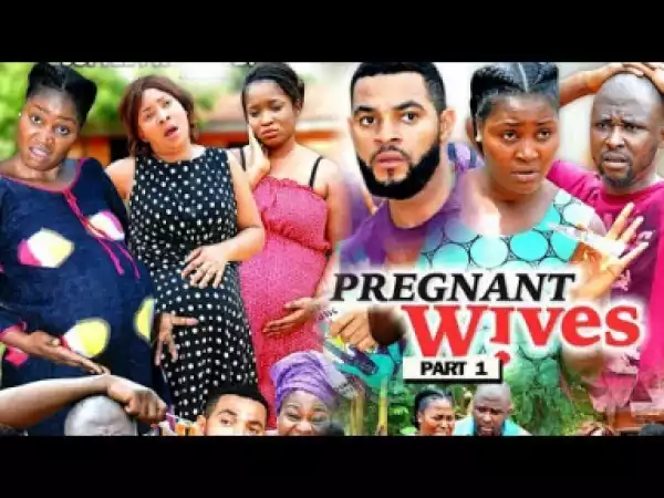 PREGNANT WIVES PART 1 - 2019 Nollywood Movie